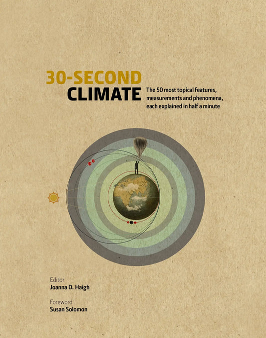 30-Second Climate The 50 most topical events, measures and conditions, each explained in half a minute