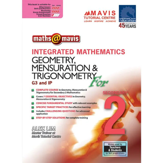 Maths @ Mavis Integrated Mathematics Geometry, Mensuration & Trigonometry for Secondary 2 (G3 & IP)