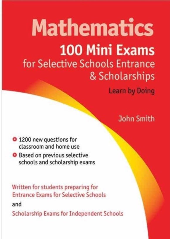 Mathematics: 100 Mini Exams for Selective Schools Entrance and Scholarships Year 5-8