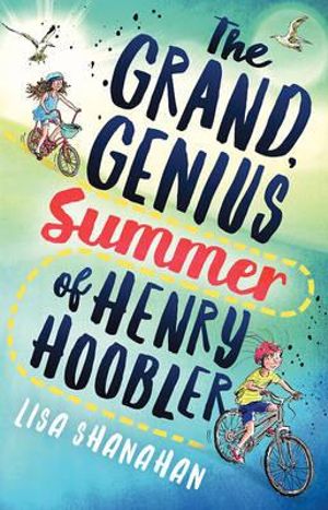 The Grand, Genius Summer of Henry Hoobler-CBCA Books