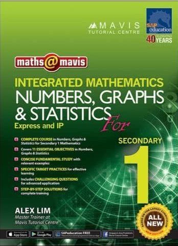 Maths @ Mavis Integrated Mathematics Numbers, Graphs & Statistics for Secondary 1
