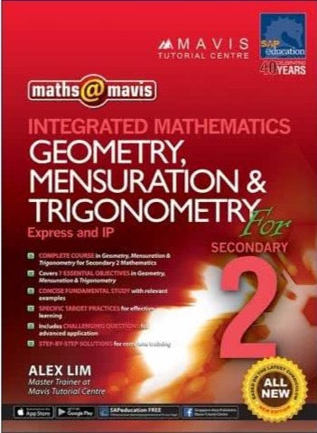 Maths @ Mavis Integrated Mathematics Geometry, Mensuration & Trigonometry for Secondary 2